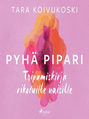 cover image of Pyhä pipari – Toipumiskirja rikotuille naisille